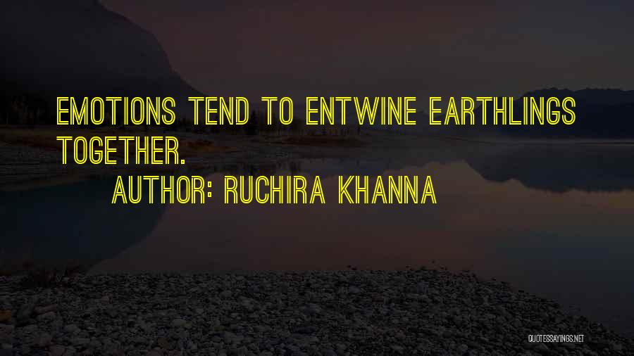 Earthlings Quotes By Ruchira Khanna