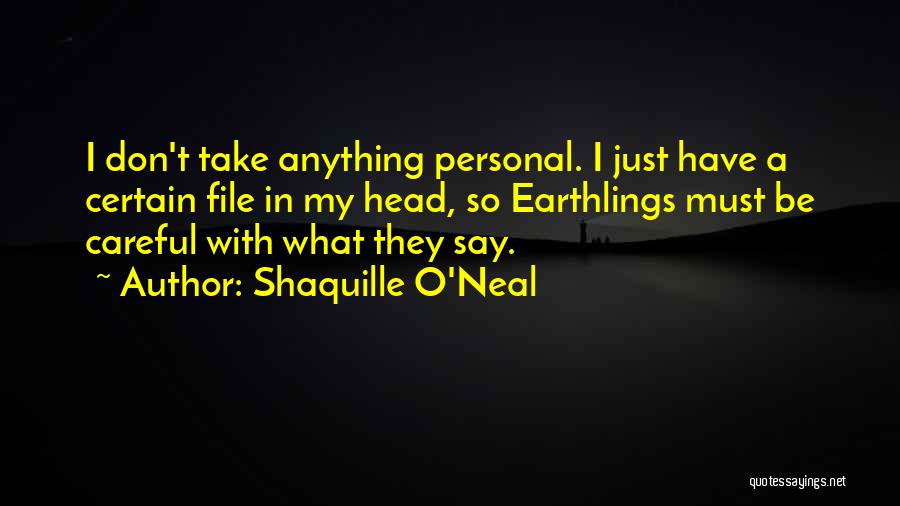 Earthlings Quotes By Shaquille O'Neal