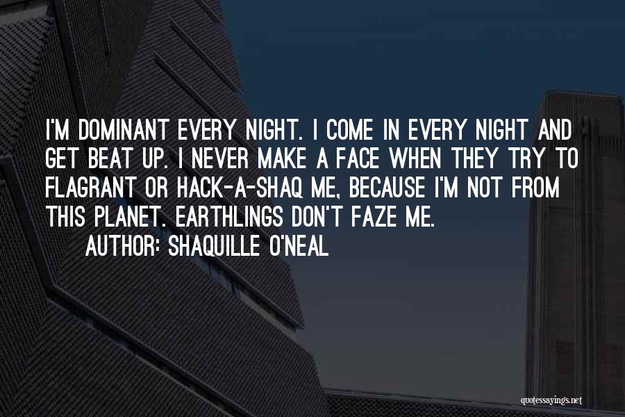 Earthlings Quotes By Shaquille O'Neal