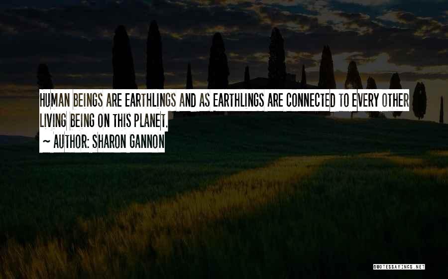 Earthlings Quotes By Sharon Gannon