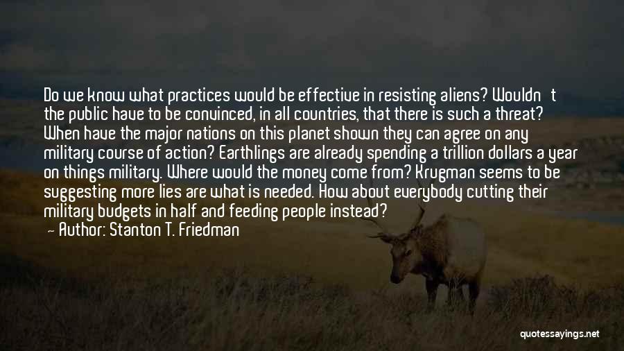 Earthlings Quotes By Stanton T. Friedman