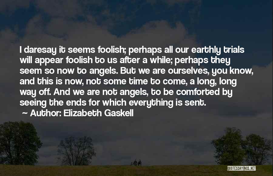 Earthly Angels Quotes By Elizabeth Gaskell