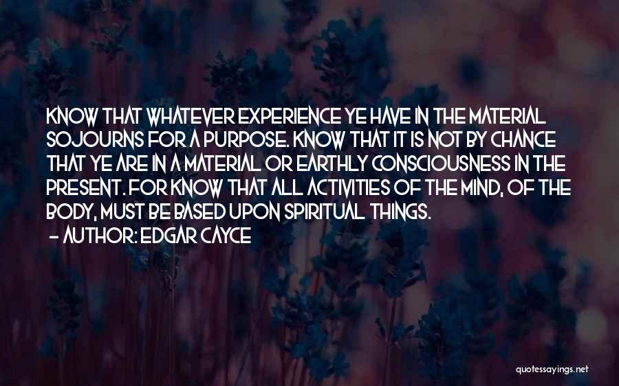 Earthly Material Quotes By Edgar Cayce