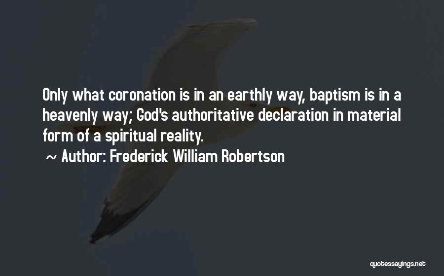 Earthly Material Quotes By Frederick William Robertson