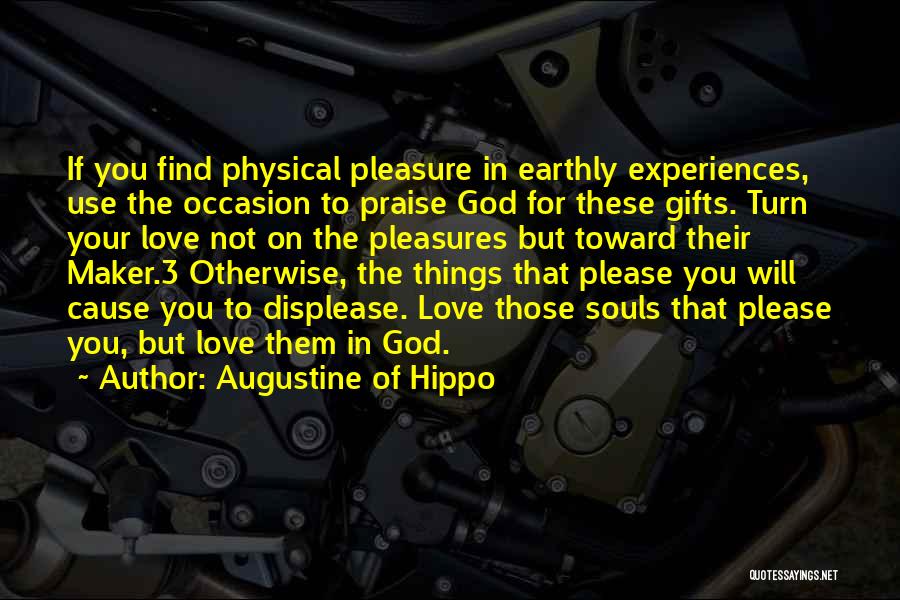 Earthly Things Quotes By Augustine Of Hippo