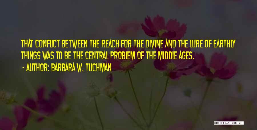 Earthly Things Quotes By Barbara W. Tuchman