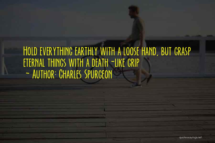 Earthly Things Quotes By Charles Spurgeon