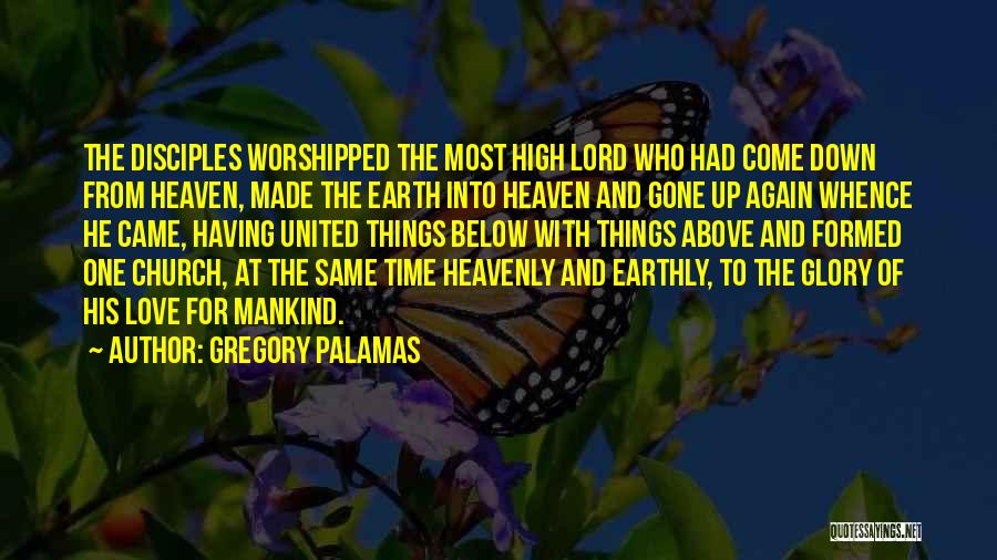 Earthly Things Quotes By Gregory Palamas