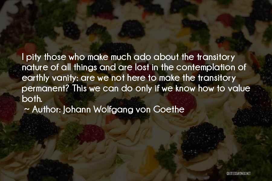 Earthly Things Quotes By Johann Wolfgang Von Goethe