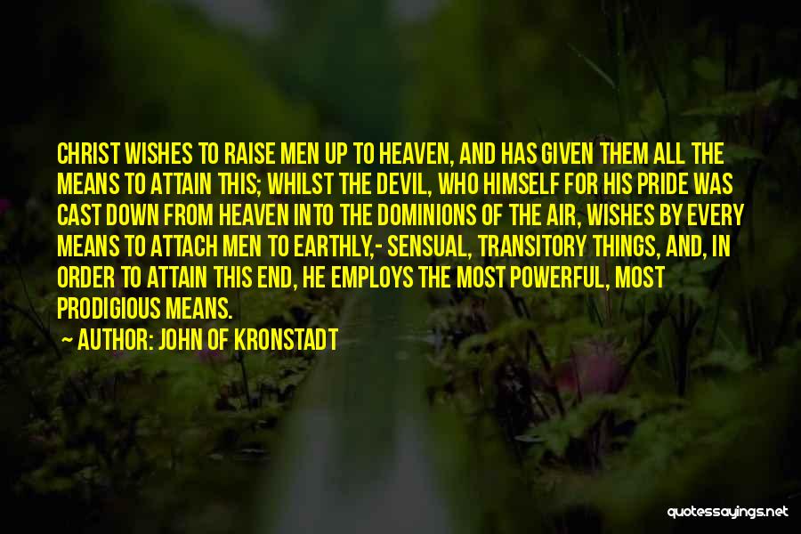 Earthly Things Quotes By John Of Kronstadt