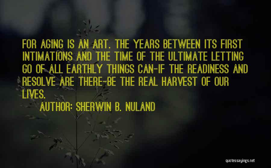 Earthly Things Quotes By Sherwin B. Nuland