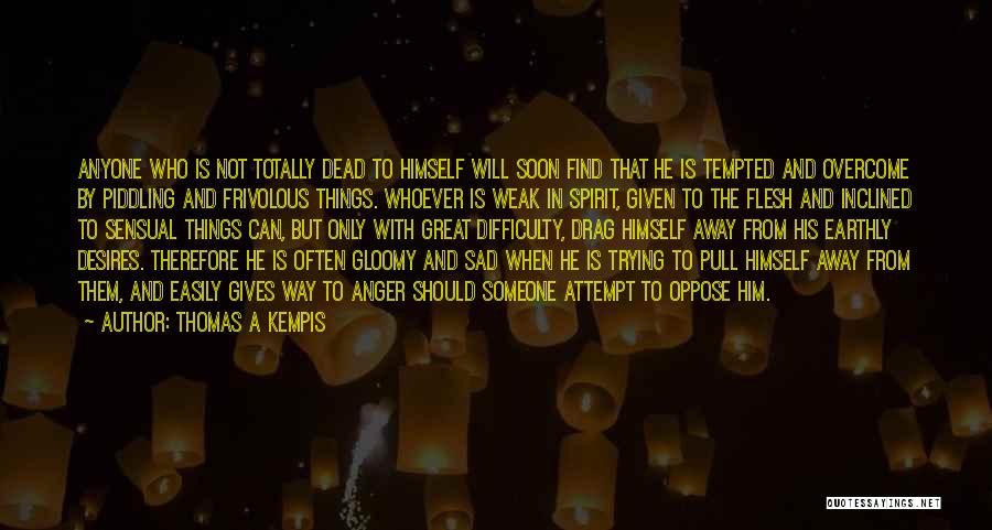 Earthly Things Quotes By Thomas A Kempis