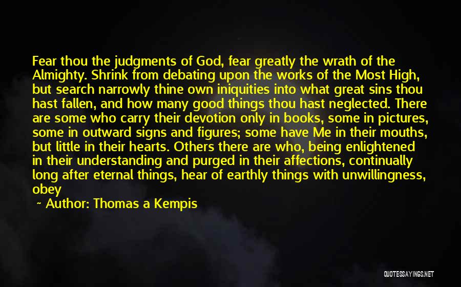 Earthly Things Quotes By Thomas A Kempis