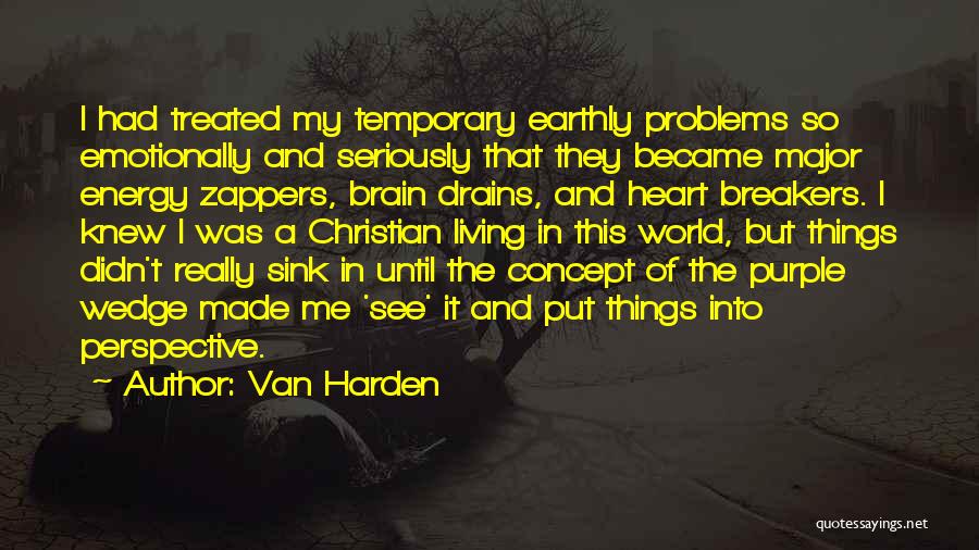 Earthly Things Quotes By Van Harden