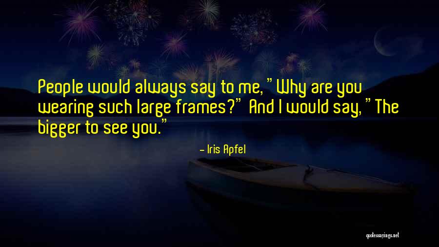 Earthman Baytown Quotes By Iris Apfel Earthman Baytown Quotes By Iris Apfel