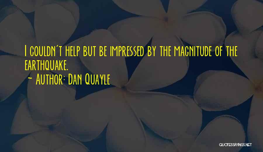 Earthquake Quotes By Dan Quayle