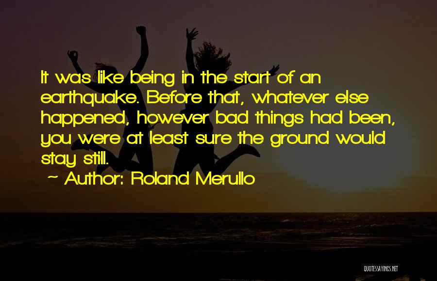 Earthquake Quotes By Roland Merullo