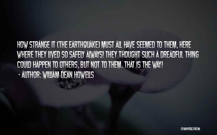 Earthquake Quotes By William Dean Howells