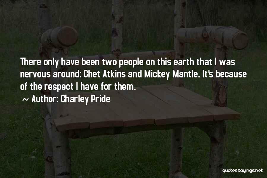 Earth's Mantle Quotes By Charley Pride