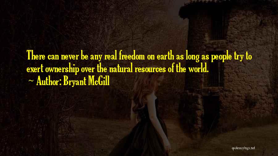 Earth's Resources Quotes By Bryant McGill