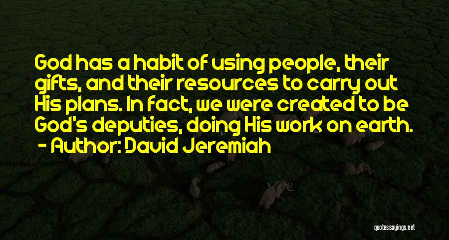 Earth's Resources Quotes By David Jeremiah