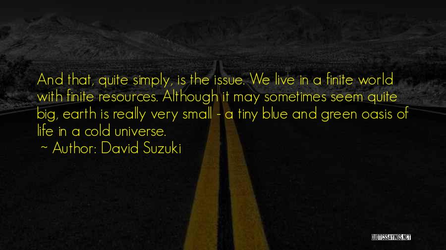 Earth's Resources Quotes By David Suzuki
