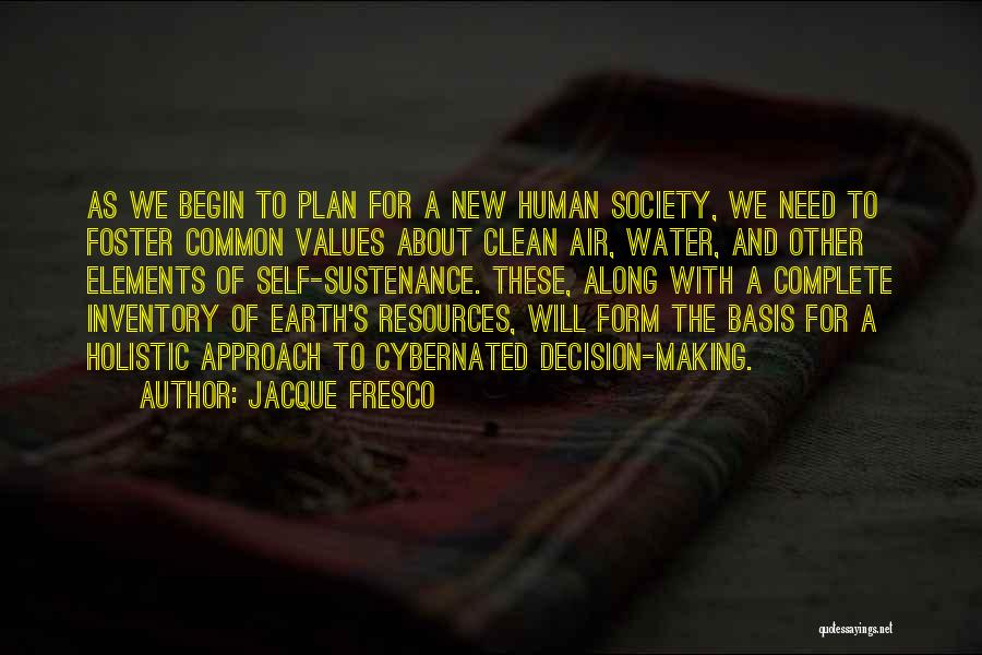 Earth's Resources Quotes By Jacque Fresco