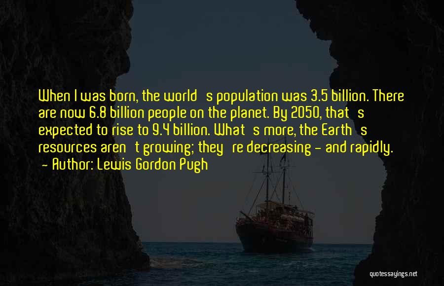 Earth's Resources Quotes By Lewis Gordon Pugh