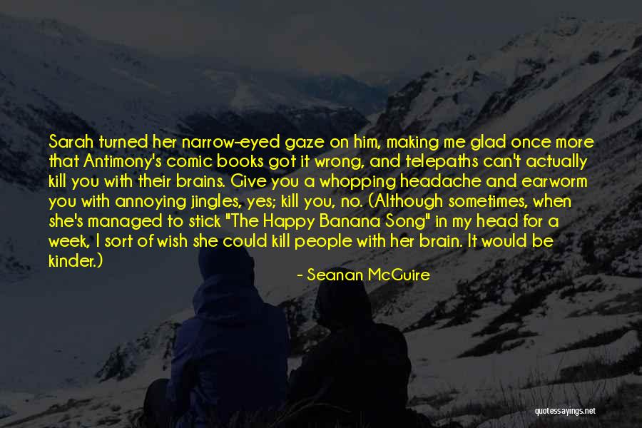 Earworms Quotes By Seanan McGuire Earworms Quotes By Seanan McGuire