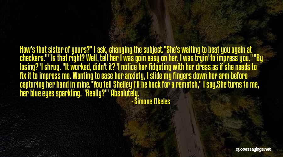 Ease Anxiety Quotes By Simone Elkeles