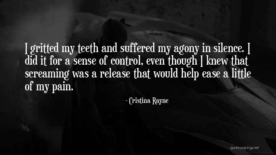 Ease My Pain Quotes By Cristina Rayne Ease My Pain Quotes By Cristina Rayne