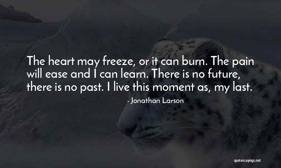 Ease My Pain Quotes By Jonathan Larson Ease My Pain Quotes By Jonathan Larson