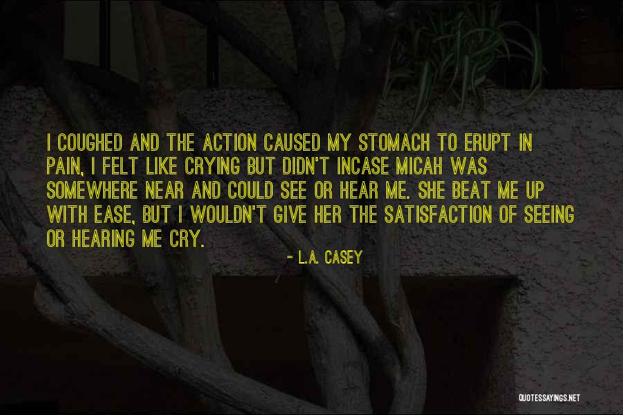 Ease My Pain Quotes By L.A. Casey Ease My Pain Quotes By L.A. Casey