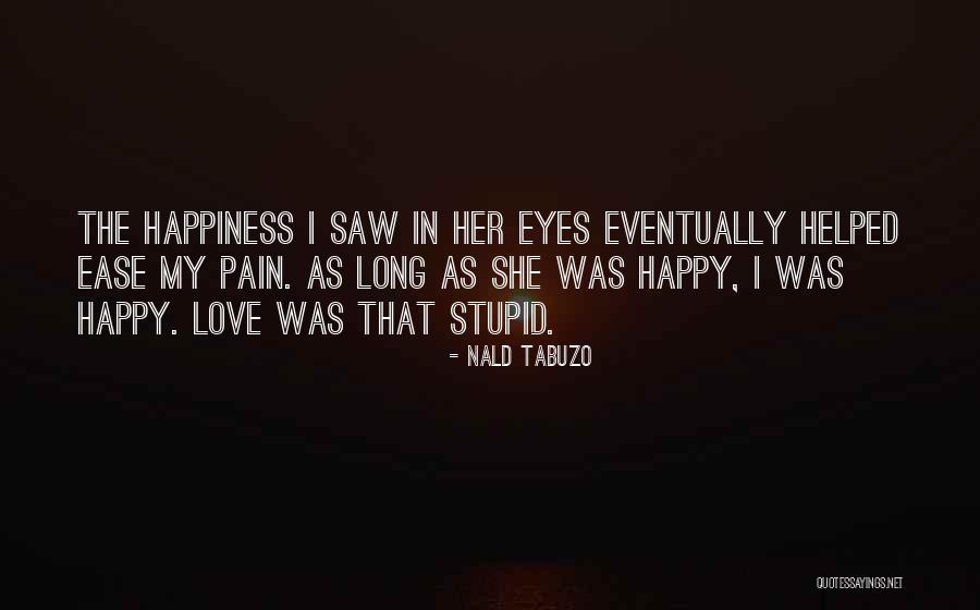Ease My Pain Quotes By Nald Tabuzo Ease My Pain Quotes By Nald Tabuzo
