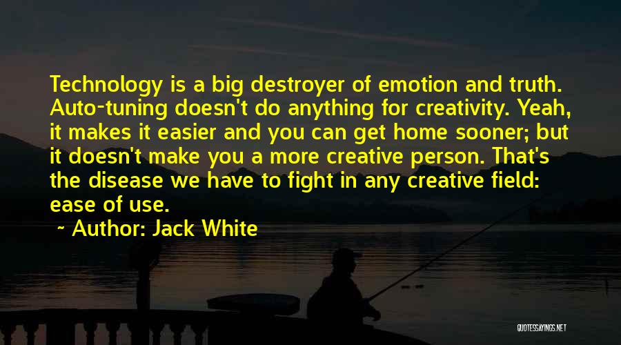 Ease Of Use Quotes By Jack White