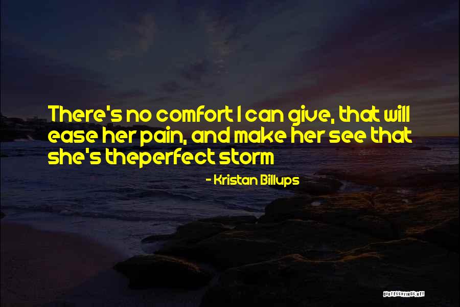 Ease Pain Quotes By Kristan Billups Ease Pain Quotes By Kristan Billups