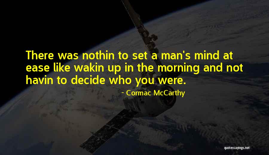 Ease The Mind Quotes By Cormac McCarthy