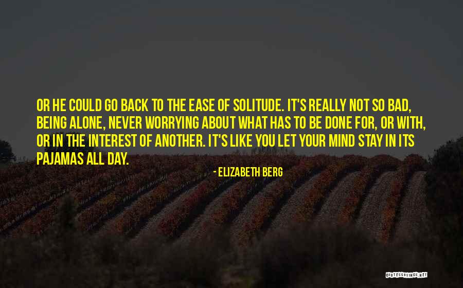 Ease The Mind Quotes By Elizabeth Berg