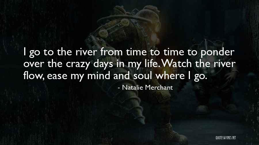 Ease The Mind Quotes By Natalie Merchant