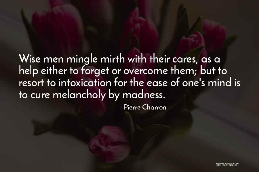 Ease The Mind Quotes By Pierre Charron