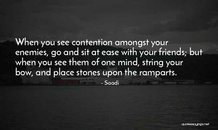 Ease The Mind Quotes By Saadi