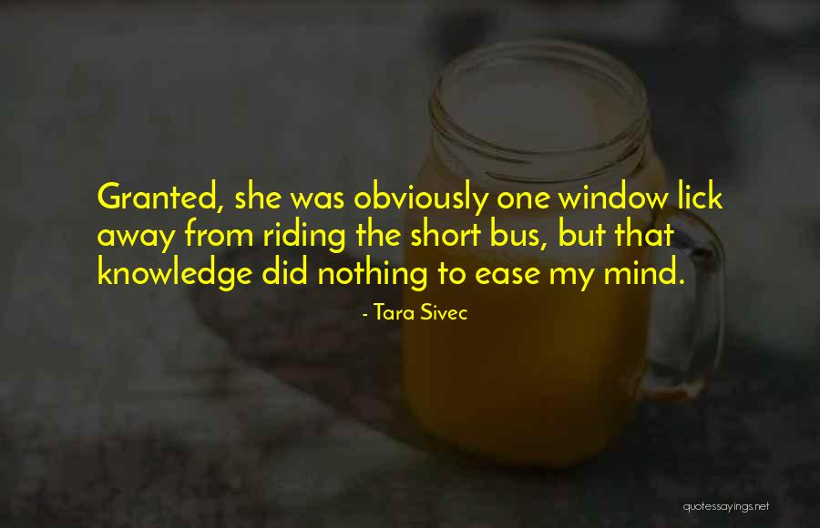 Ease The Mind Quotes By Tara Sivec