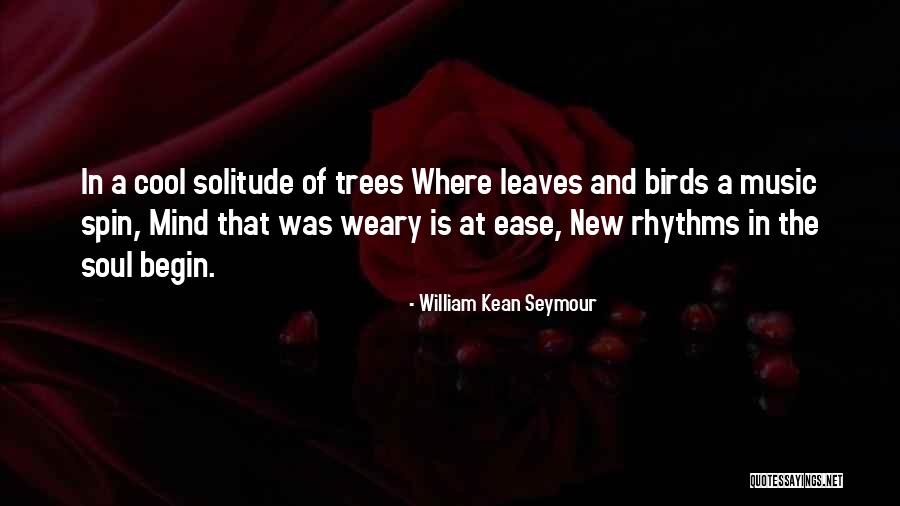 Ease The Mind Quotes By William Kean Seymour