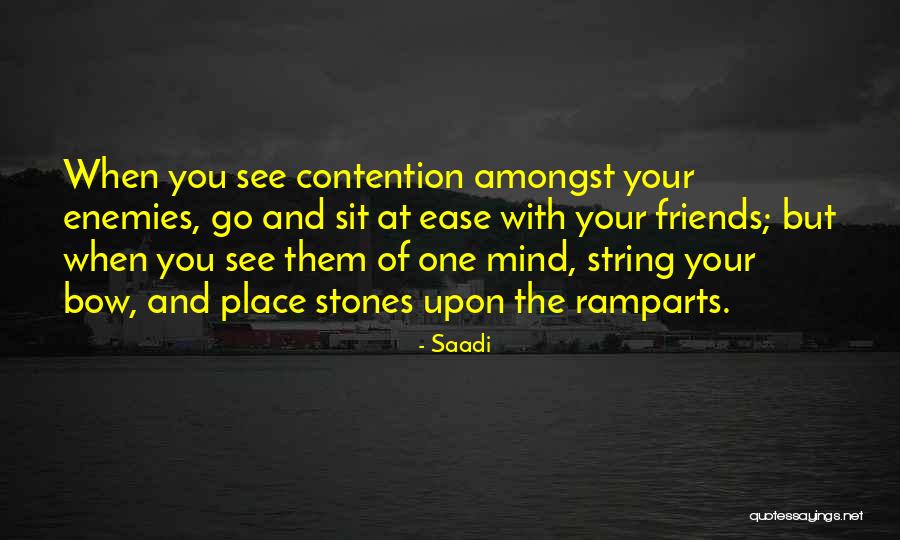 Ease Your Mind Quotes By Saadi Ease Your Mind Quotes By Saadi