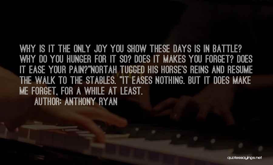 Ease Your Pain Quotes By Anthony Ryan