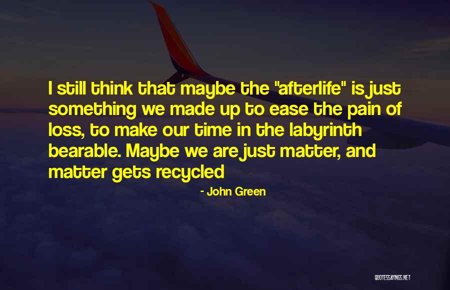 Ease Your Pain Quotes By John Green