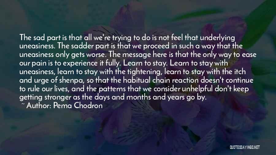 Ease Your Pain Quotes By Pema Chodron