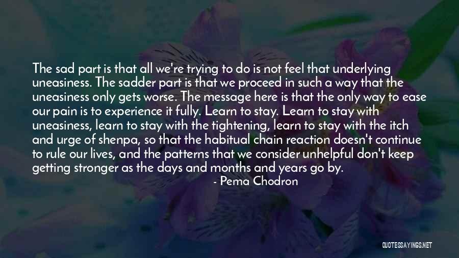 Ease Your Pain Quotes By Pema Chodron