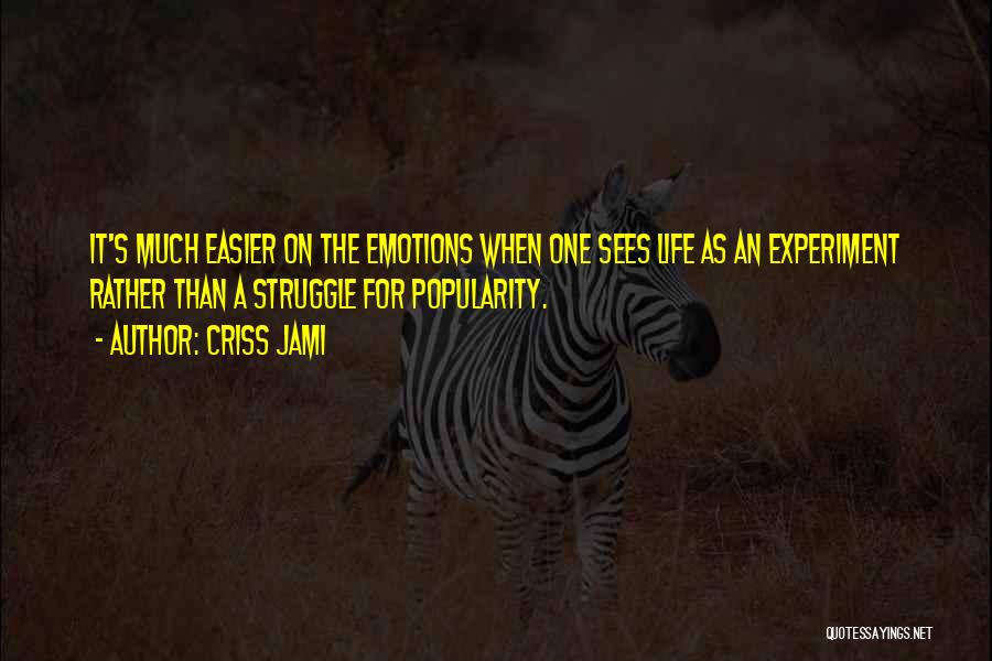 Easier Life Quotes By Criss Jami