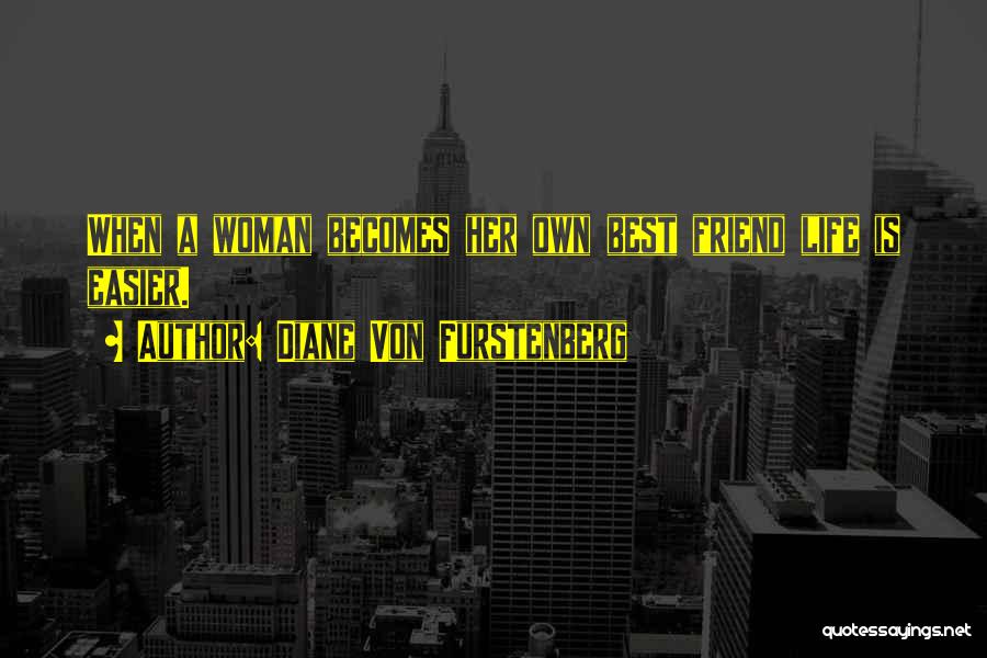 Easier Life Quotes By Diane Von Furstenberg